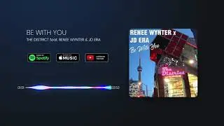 BE WITH YOU - THE DISTRICT featuring RENEE WYNTER & JD ERA (OFFICIAL AUDIO)