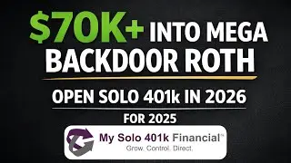 Open Solo 401k in 2026 and Still Put $70K+ Into Mega Backdoor Roth for 2025