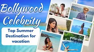 Top 5 summer vacation  destinations of Bollywood celebrities