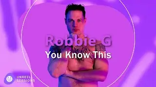 Robbie G - You Know This X Unreel Sessions