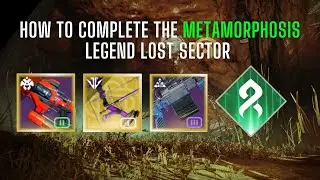 How To Complete the METAMORPHOSIS Legend Lost Sector | Season of the Witch Lost Sector Guide