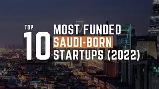 Top 10 most funded Saudi-Born startups (2022)
