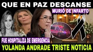 🚨Q.E.P.D✝️/  YOLANDA ANDRADE ACABA DE PASAR &Uacute;LTIMA HORA!! JORGE CARBAJAL CONFIRMA LA NOTICIA
