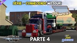 GamePlay - S&eacute;rie conhecendo o MISSOURI - Parte 4 | American Truck Simulator - DLC Missouri - VS 1.54