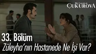 Züleyha'nın hastanede ne işi var? - Bir Zamanlar Çukurova 33. Bölüm