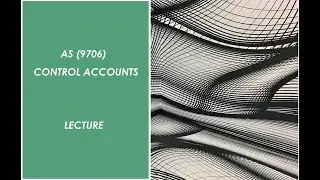 AS ACCOUNTING ( 9706 ) | Control Accounts | Lecture Video
