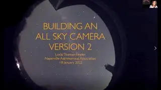 Astronomy Fundamentals,  January 18, 2022: Building an All Sky Camera