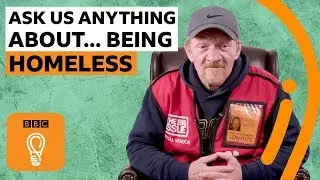 What is it like to be homeless? | Ask Us Anything Episode 3 | BBC Ideas