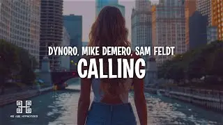 Dynoro & Mike Demero feat. Sam Feldt - Calling (Lyrics)