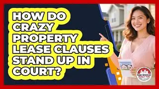 How Do Crazy Property Lease Clauses Stand Up In Court? - Asian American Realty Pro