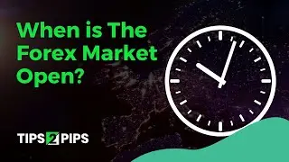 When Is The Forex Market Open?