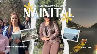 Karina pre wedding shoot | nainital | kashish malawat vlog | 