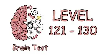 Ответы к игре Brain Test: Уровень 121, 122, 123, 124, 125, 126, 127, 128, 129, 130