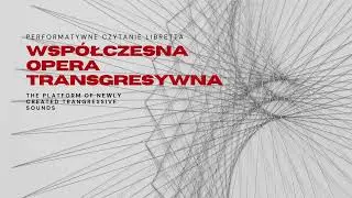 Wsp&oacute;łczesna Opera Transgresywna - performatywne czytanie libretta