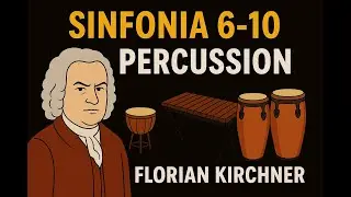 Sinfonia 6-10 &ndash; J.S. Bach | Arrangement f&uuml;r Percussion Ensemble &ndash; Florian Kirchner