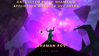 WoW Cataclysm classic Resto Shaman & Affli 2v2 arena Season 9 n°6