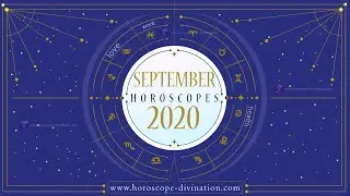 ✦ Horoscope September 2020 ✦ Monthly Astrology Forecast (Love, Health & Work)