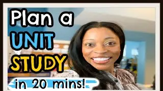 UNIT STUDY HOMESCHOOL PLANNING : How to Put One Together FAST!