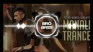 Manali Trance [ BASS BOOSTED ] honey Singh 