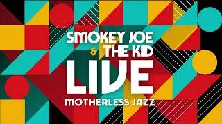 Smokey Joe & The Kid - Motherless Jazz - Live