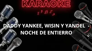Daddy Yankee, Tony Tun Tun, Wisin y Yandel y Hector El Fathe - Noche de Entierro ( karaoke )