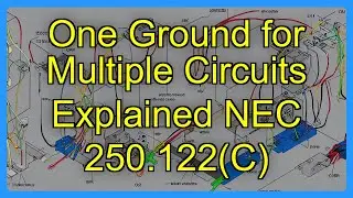 One Ground for Multiple Circuits Explained NEC 250.122(C)