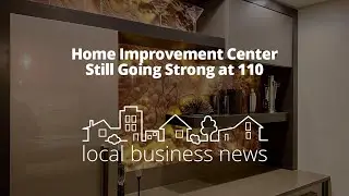 Home Improvement Center Still Going Strong at 110