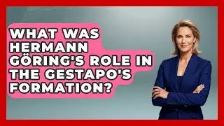 What Was Hermann G&ouml;ring's Role In The Gestapo's Formation? - Remember The Holocaust