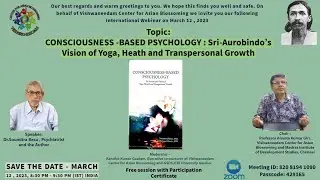 CONSCIOUSNESS -BASED PSYCHOLOGY : Sri-Aurobindo's Vision of Yoga, Heath and Transpersonal Growth