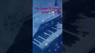 The Sound Of Silence (🎸guitar x 🎹piano)- Simon and Garfunkel | guitar & piano cover