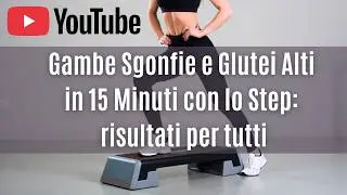 Gambe Sgonfie e Glutei Alti in 15 Minuti con lo Step: i risultati per tutti