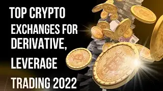Top Crypto Exchanges Spot, Derivative Leverage Trading 2022