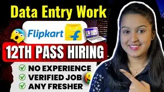 Flipkart Data Entry Work From Home 2025 | Flipkart Job Update | Apply Now!!!