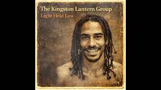 Roots Reggae (1974) [Unreleased Album] THE KINGSTON LANTERN GROUP – Light Held Low