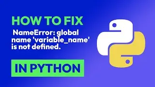 How to fix  NameError: global name 'variable_name' is not defined. in Python