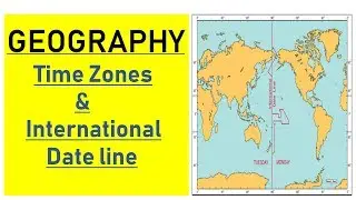 Complete Geography for UPSC || IAS - Time zones and IDL