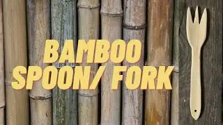 How To Make a Bamboo Spoon/Fork
