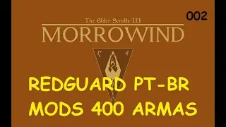 MORROWIND RED GUARD  PT-BR + 34 MODS COM (400 ARMAS E ARMADURAS)#002