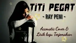 RAY PENI - TITI PEGAT Cover & Lirik lagu Terjemahan