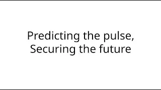 Predicting the pulse, securing the future | Research Trailer