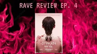 Orphan: First Kill (2022) | Rave Review Ep. 4