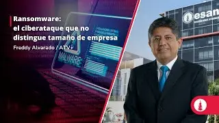 Ransomware: el ciberataque que no distingue tamaño de empresa
