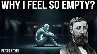 Why I Feel Empty inside | Who Am I? | Henry David Thoreau
