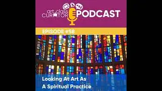 Looking At Art As A Spiritual Practice