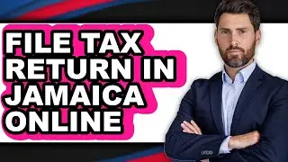 How To File Tax Return In Jamaica Online (Updated)