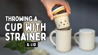How to make a Tea Cup with a Strainer & Lid that Fit Perfectly
