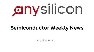Semiconductor Weekly News