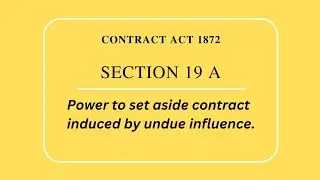 Section 19 A of Contract Act 1872 (Power to set aside contract induced by undue influenc