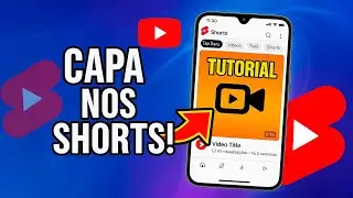 🔥 Como Colocar Capa nos Shorts do YouTube (2025) &ndash; Tutorial Completo, R&aacute;pido e Simples!
