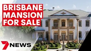 Robertson mansion for sale tipped to smash Brisbane property records | 7NEWS